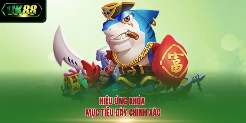 Hiệu ứng khóa mục tiêu đầy chính xác