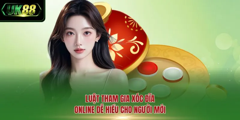 Luật tham gia Xóc Đĩa online dễ hiểu cho người mới