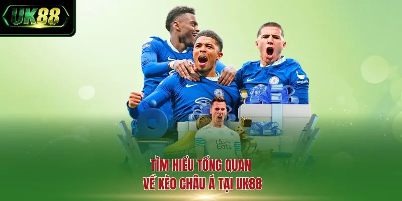 Tìm hiểu tổng quan về kèo châu Á tại UK88