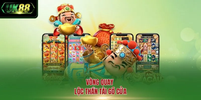 Vòng quay lộc thần tài gõ cửa